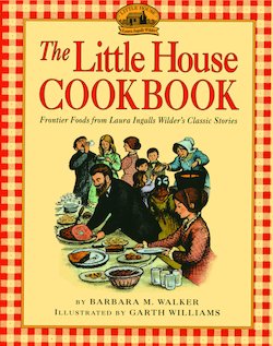 The Little House Cookbook: Frontier Foods from Laura Ingalls Wilder's Classic Stories