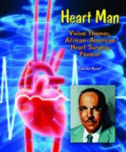 Heart Man: Vivien Thomas, African-American Heart Surgery Pioneer ...