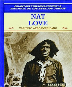 Nat Love: Vaquero Afroamericano (Nat Love: African American Cowboy)