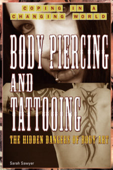 Body Piercing and Tattooing: The Hidden Dangers of Body Art