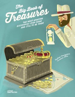 The Big Book of Treasure: The Most Amazing Discoveries Ever Made and Still to Be Made