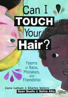 Can I Touch Your Hair?: Poems of Race, Mistakes, and Friendship