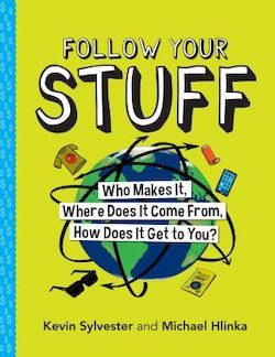 Follow Your Stuff: Who Makes It, Where Does It Come From, How Does It Get to You?