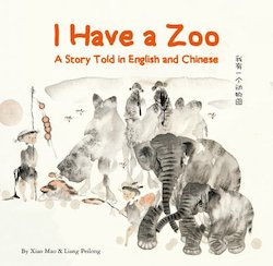 I Have A Zoo: A Story Told in English and Chinese