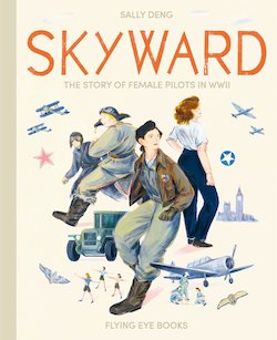 Skyward: Female Pilots of WWII