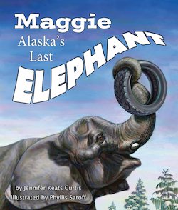 Maggie: Alaska's Last Elephant