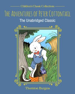 The Adventures of Peter Cottontail: The Unabridged Classic