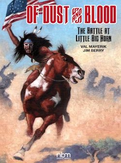 Of Dust and Blood: The Battle at Little Big Horn