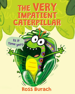 The Very Impatient Caterpillar