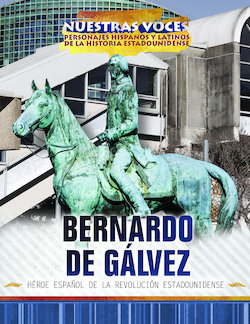 Bernardo de Galvez: Heroe espanol de la Revolucion estadounidense