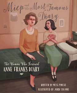 Miep and the Most Famous Diary: The Woman Who Rescued Anne Frank's Diary