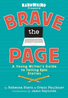 Brave the Page: A Young Writer's Guide to Telling Epic Stories