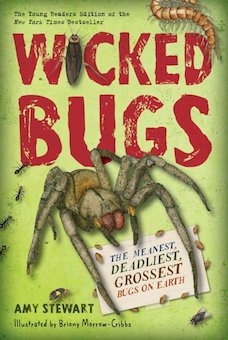 Wicked Bugs: The Meanest, Deadliest, Grossest Bugs on Earth