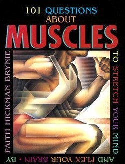 101 Questions About Muscles to Stretch Your Mind and Flex Your Brain: To Stretch Your Mind and Flex Your Brain