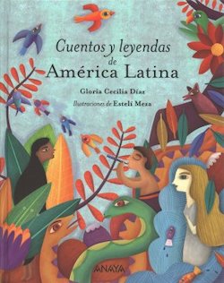 Cuentos Y Leyendas De America Latina (Stories and Legends from Latin America)