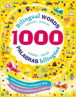 1000 Bilingual Words = 1000 Palabras Bilingües: Build Vocabulary and Literacy Skills = Desarrolla el vocabulario y la lectura