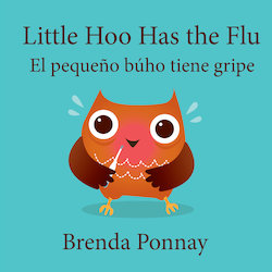 Little Hoo Has the Flu = El Pequeno Buho Tiene Gripe