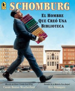 Schomburg: el Hombre Que Creo una Biblioteca (Schombur: The Man Who Built a Library)