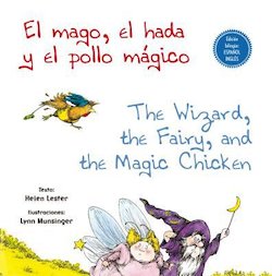 El Mago, El Hada Y El Pollo Magico = The Wizard, the Fairy, and the Magic Chicken