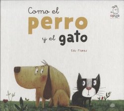 Como el perro y el gato (Like Cats and Dogs)