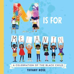 M Is for Melanin: A Celebration of the Black Child