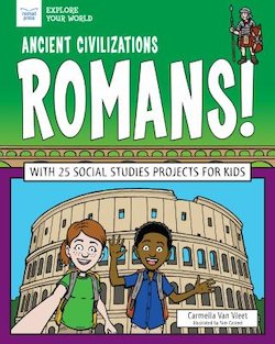 Ancient Civilizations: Romans!: With 25 Social Studies Projects for Kids