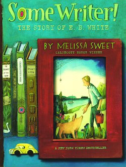 Some Writer!: The Story of E. B. White