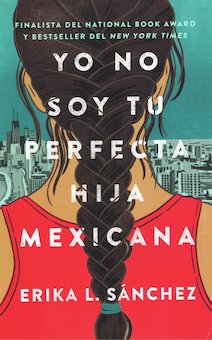 Yo No Soy Tu Perfecta Hija Mexicana (I Am Not Your Perfect Mexican Daughter)