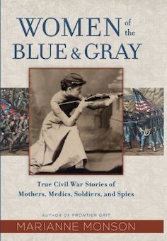 Women of the Blue and Gray: True Civil War Stories of Mothers, Medics, Soldiers, and Spies