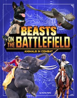 Beasts on the Battlefield: Animals in Combat