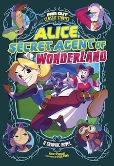 Alice, Secret Agent of Wonderland: A Graphic Novel