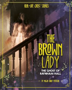 The Brown Lady: The Ghost of Raynham Hall