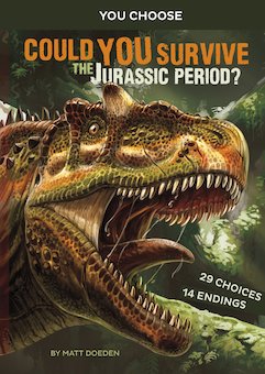 Could You Survive the Jurassic Period?: An Interactive Prehistoric Adventure