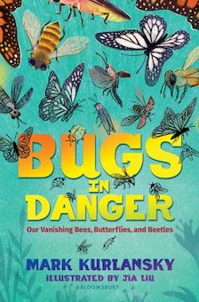 Bugs in Danger: Our Vanishing Bees, Butterflies, and Beetles