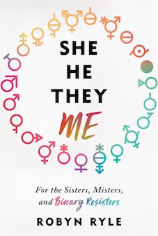 She/He/They/Me: For the Sisters, Misters, and Binary Resisters