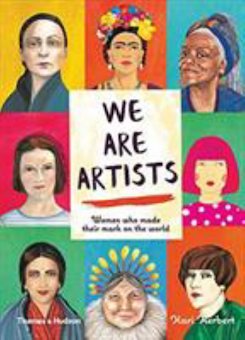 We Are Artists: Women Who Made Their Mark on the World