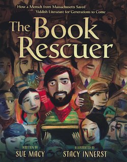 The Book Rescuer: How a Mensch from Massachusetts Saved Yiddish Literature for Generations to Come