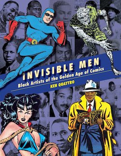 Invisible Men: Black Artists of the Golden Age of Comics