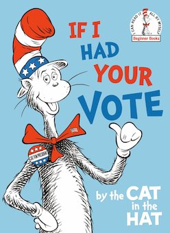 If I Had Your Vote--by the Cat in the Hat