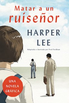 Matar A Un Ruisenor: Novela Grafica (To Kill a Mockingbird)