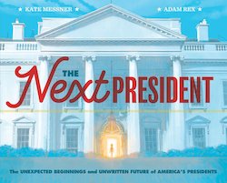 Next President: Unexpected Beginnings and Unwritten Future of America's Presidents