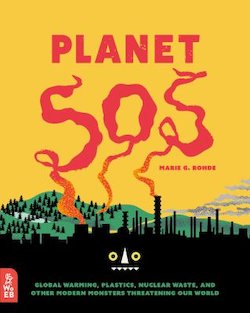 Planet SOS: 22 Modern Monsters Threatening Our Environment (and What You Can Do to Defeat Them!)