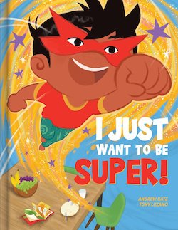 I Just Want to Be Super!