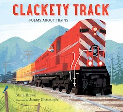 Clackety Track: Poems About Trains