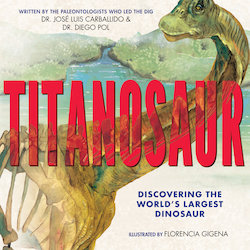 Titanosaur: Discovering the World's Largest Dinosuar