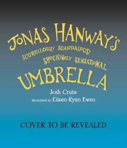 Jonas Hanway's Scurrilous, Scandalous, Shockingly Sensational Umbrella