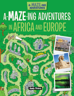 A-Maze-ing Adventures in Africa and Europe