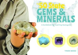 The 50 State Gems and Minerals: A Guidebook for Aspiring Geologists