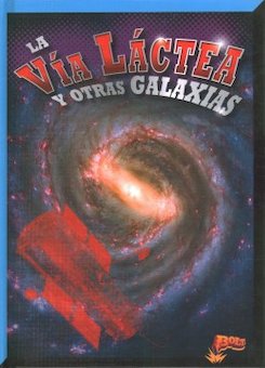 La via Lactea y otras galaxias (The Milky Way and Other Galaxies)