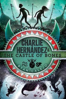 Charlie Hernandez and the Castle of Bones